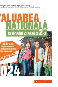 Evaluarea Nationala 2024 la finalul clasei a II-a. 30 de teste dupa modelul M.E. pentru probele de scris, citit si matematica