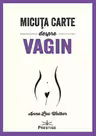 Micuta carte despre Vagin