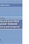 TRATAT DE INGINERIE ELECTRICA. INSTALATII ELECTRICE DE JOASA TENSIUNE TENSIUNE. ELEMENTE DE AUDIT SI DOMOTICA