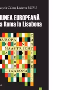 Uniunea Europeana: de la Roma la Lisabona