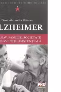 ALZHEIMER: bolnav, familie, societate - interventie asistentiala