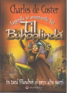 Legenda si aventurile lui Til Buhoglinda in tara Flandrei si prin alte parti
