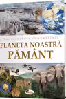 Enciclopedia cunoasterii. Planeta Noastra Pamant