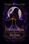 Frumusețea bestiei - HARDCOVER - PRINTED EDGES - Precomandă
