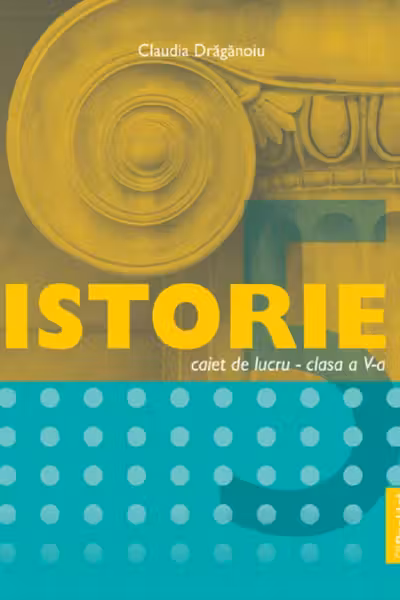 Istorie - Clasa 5 - Caiet de lucru