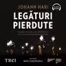 Legături pierdute. Cauze reale ale depresiei și soluții surprinzătoare (audiobook)