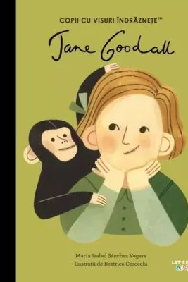 Jane Goodall. Volumul 30. Copii cu visuri indraznete