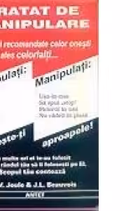 Tratat de manipulare - strategii recomandate celor onesti dar mai ales celorlalti...