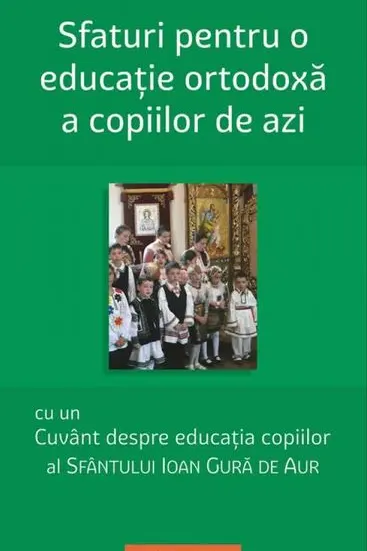 Sfaturi pentru o educație ortodoxă a copiilor de azi