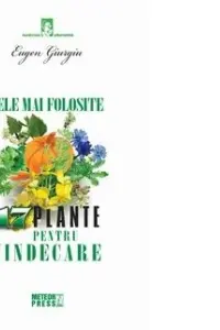 Cele mai folosite 17 plante pentru vindecare