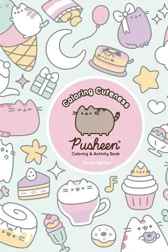 Coloring Cuteness: A Pusheen Coloring & Activity Book