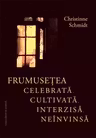 Frumusețea celebrată, cultivată, interzisă, neînvinsă