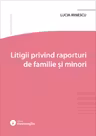 Litigii privind raporturi de familie si minori