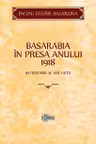 Basarabia in presa anului 1918: Interviuri si achete