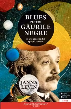 Blues pentru gaurile negre - Janna Levin. Traducere de Constantin Dumitru-Palcus
