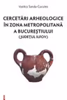 Cercetari arheologice in zona metropolitana a Bucurestiului (judetul Ilfov)