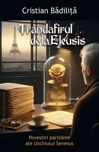 Trandafirul de la Eleusis. Povestiri pariziene ale Unchiului Serenus