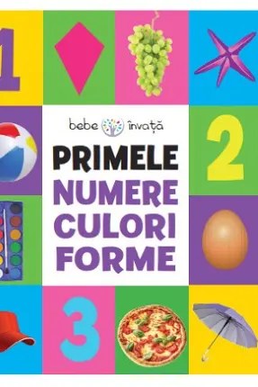 BEBE INVATA. PRIMELE NUMERE CULORI FORME