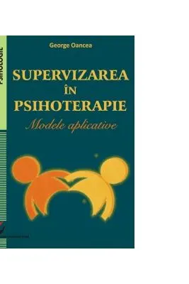 Supervizarea in psihoterapie. Modele aplicative