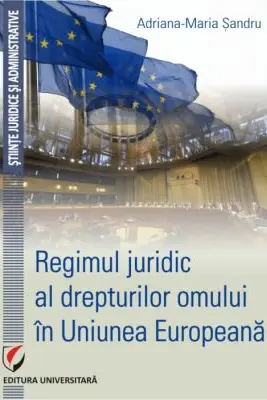 Regimul juridic al drepturilor omului in Uniunea Europeana