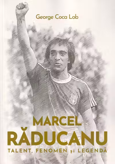 Marcel Raducanu - Talent, fenomen si legenda