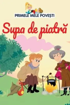 PRIMELE MELE POVESTI. SUPA DE PIATRA
