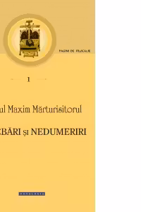 Sfantul Maxim Marturisitorul - Intrebari si nedumeriri