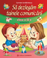 Să dezlegăm tainele comunicării - Clasa 2 semestrul 2