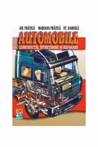 Automobile. Constructie intretinere si reparare
