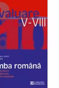 Limba romana. Ghid de evaluare pentru gimnaziu si Testarea Nationala