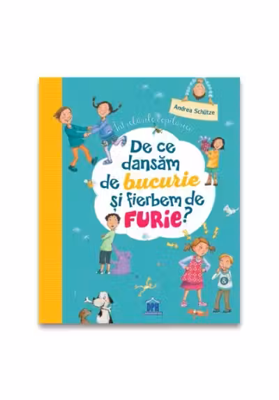 Intrebarile copilariei: De ce dansam de bucurie si fierbem de furie