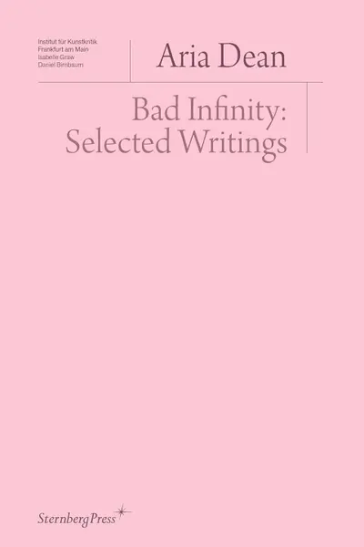 Bad Infinity: Selected Writings