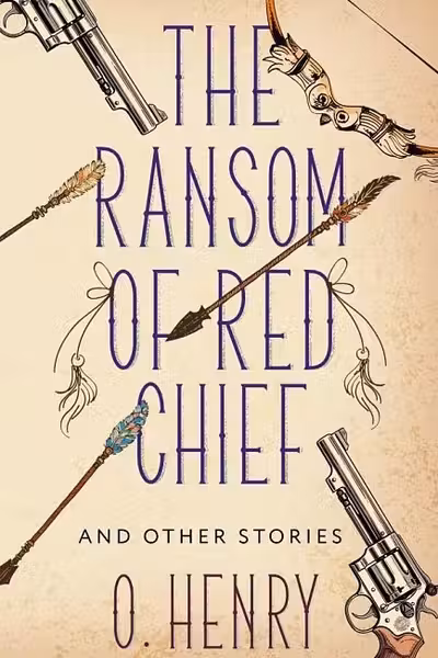 The Ransom of Red Chief and other stories