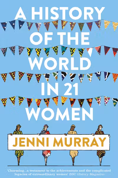 A History of the World in 21 Women PB