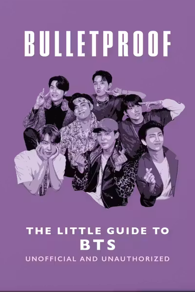 Bulletproof: The Little Guide to BTS