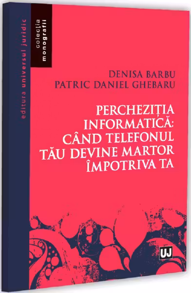 Percheziția informatică: Când telefonul tău devine martor