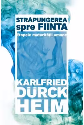 Strapungerea spre fiinta. Etapele maturitatii umane