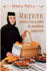 Retete pentru trup si suflet din bucataria manastirii