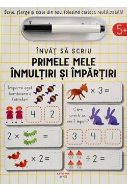 INVAT SA SCRIU. PRIMELE MELE INMULTIRI SI IMPARTIRI. Scrie sterge si rescrie folosind carioca reutilizabila!
