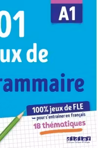 100% Jeux de FLE – 101 jeux de Grammaire A1 – Cahier de jeux