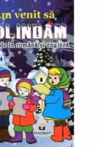 Am venit sa colindam. Colinde in romana si engleza