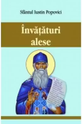Invataturi alese - Sfantul Iustin Popovici