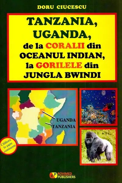 Tanzania, Uganda de la coralii din Oceanul Indian, la gorilele din jungla Bwindi