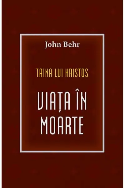 Taina lui Hristos. Viața în moarte
