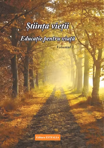 Știința vieții. Educație pentru viață. Vol. 3