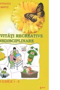 Activitati recreative interdisciplinare. Caiet de lucru pentru clasa I