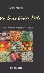Cartea Bucatariei mele cu peste 500 de retete de baza si orientative