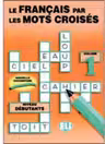 Le français par les mots croisés. Photocopiables, volume 1