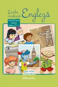 Limba moderna engleza - Caiet de lucru pentru clasa a III-a