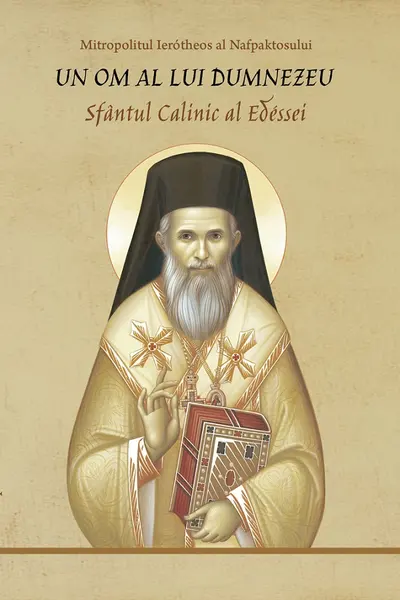 Un om al lui Dumnezeu. Sfântul Calinic al Edessei